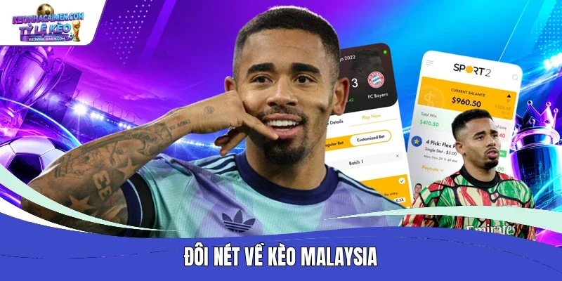 Đôi nét về kèo Malaysia