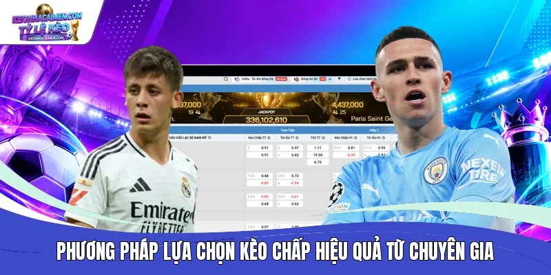 Phương pháp lựa chọn kèo chấp hiệu quả từ chuyên gia