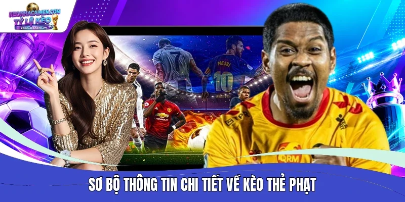 Sơ bộ thông tin chi tiết về kèo thẻ phạt